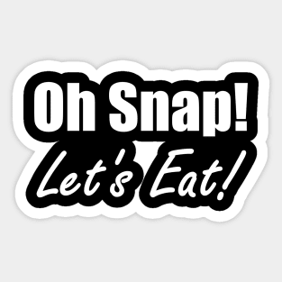 Oh Snap! Let's Eat! Sticker